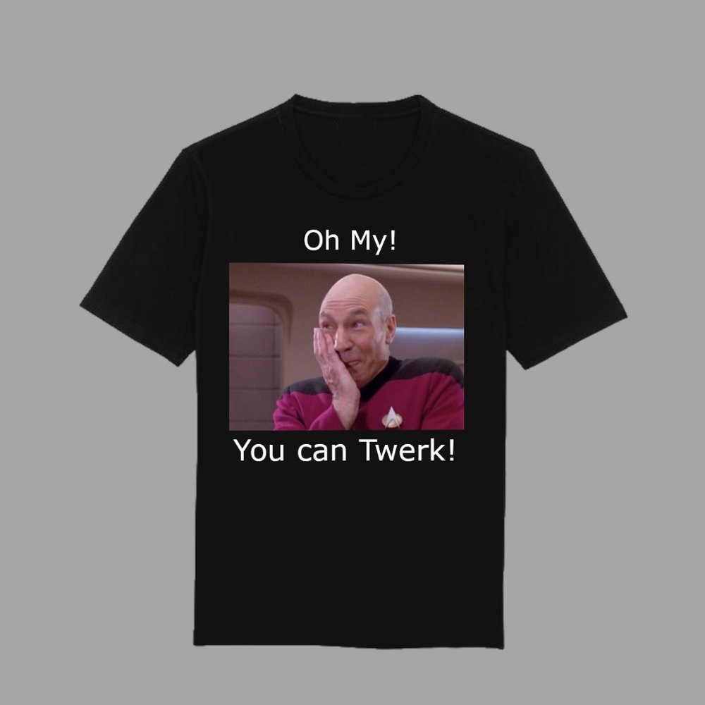 Captain Picard oh my you can twerk T-shirt